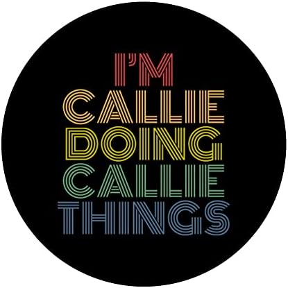 Ben Callie Yapıyorum Callie Şeyler Komik Kişiselleştirilmiş İsim PopSockets Değiştirilebilir PopGrip